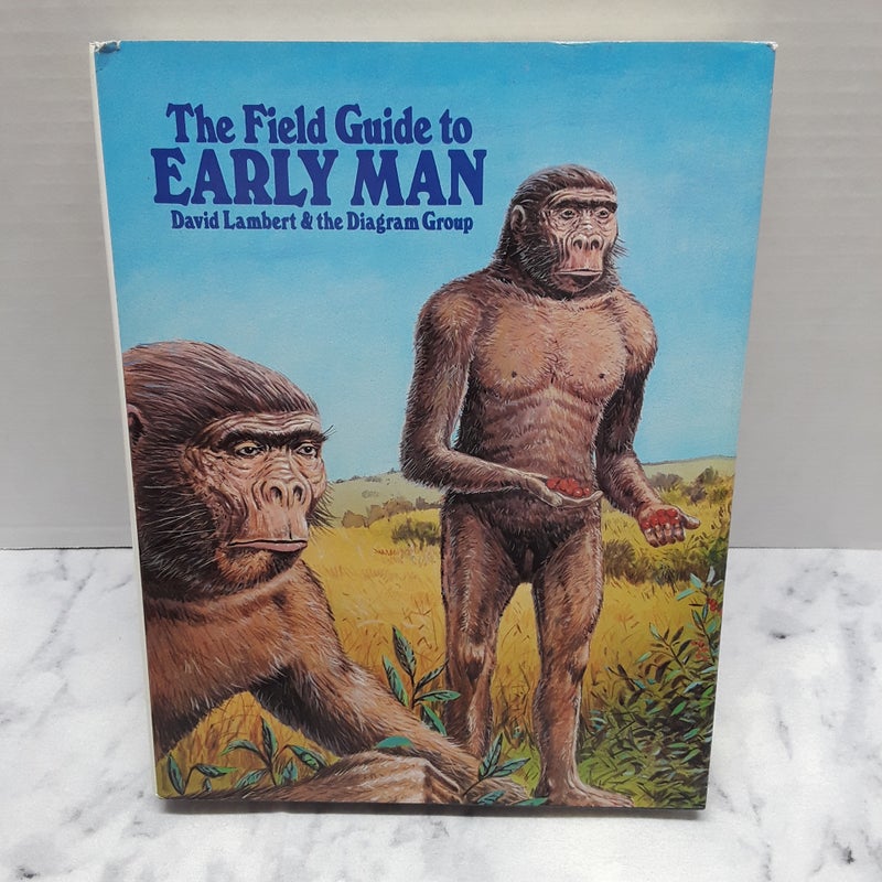 The field guide to early man