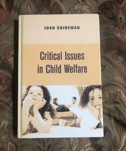 Critical Issues in Child Welfare