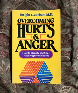 Overcoming Hurts and Anger