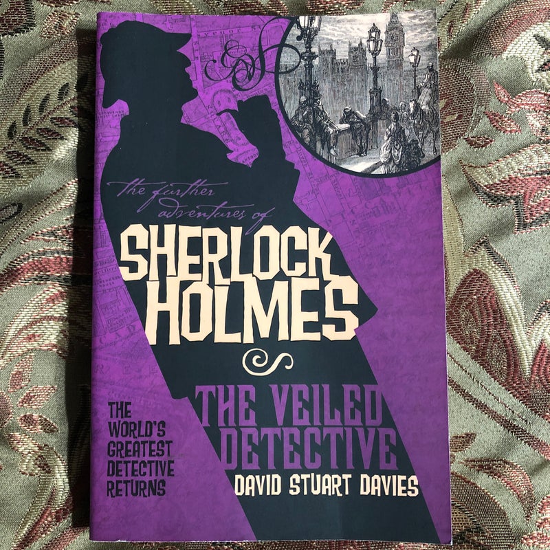 The Further Adventures of Sherlock Holmes: the Veiled Detective