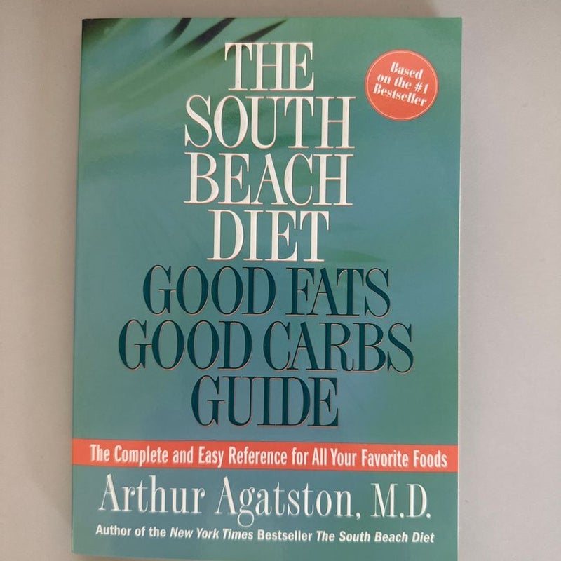 The South Beach Diet Good Fats Good Carbs Guide