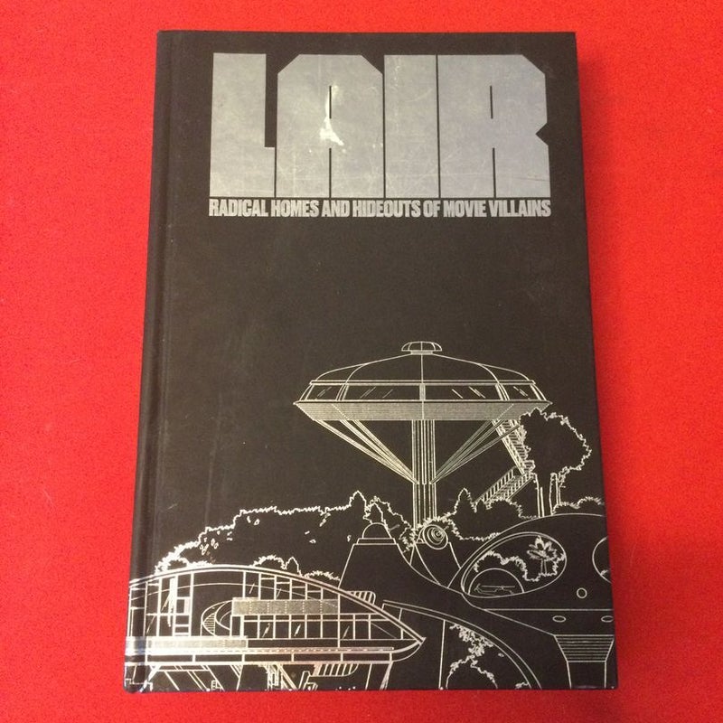 Lair: Radical Homes and Hideouts of Movie Villains