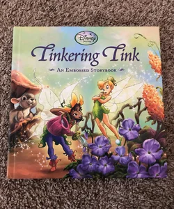 Tinkering Tink (an Embossed Storybook)
