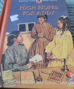 High hopes for Addy. American girl. Hardcover