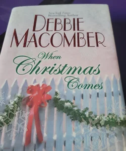 When Christmas comes. Debbie macomber