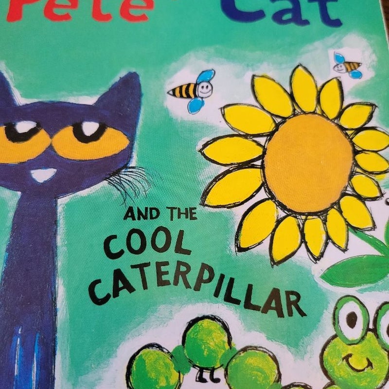 Pete the cat and the cool caterpillar.