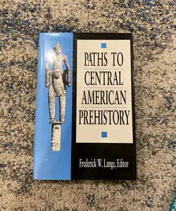 Paths to Central American Prehistory