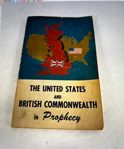 The United States And British Commonwealth in Prophecy