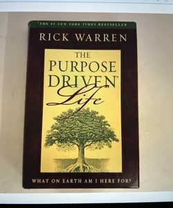 The Purpose Driven Life What on Earth Am I Here For?