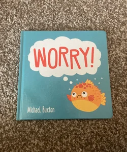 Worry!