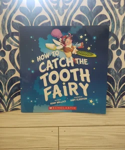 How To Catch The Tooth Fairy