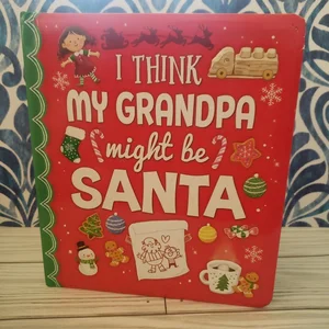 I Think My Grandpa Might Be Santa