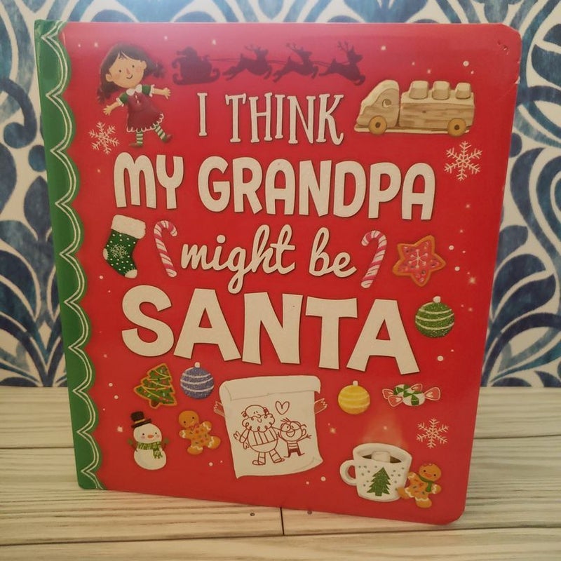 I Think My Grandpa Might Be Santa