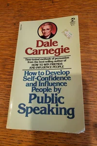 How to Develop Self Confidence and Influence People by Public Speaking