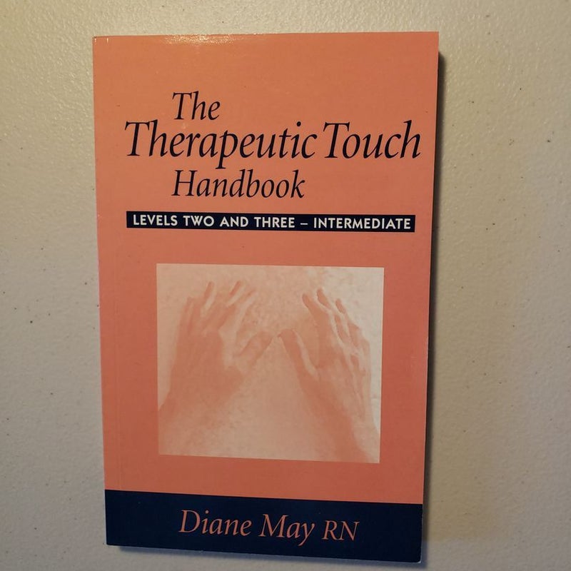 The Therapeutic Touch Handbook 