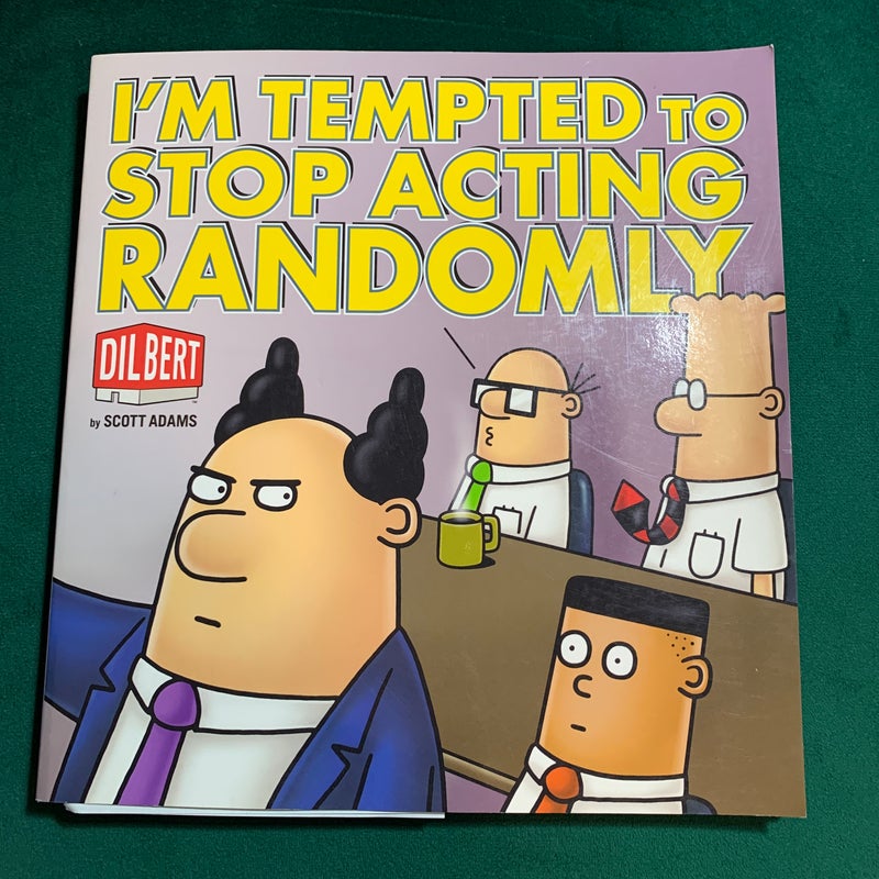 Dilbert: I'm Tempted to Stop Acting Randomly