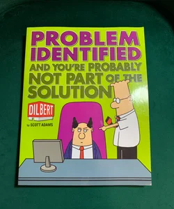 Dilbert: Problem Identified