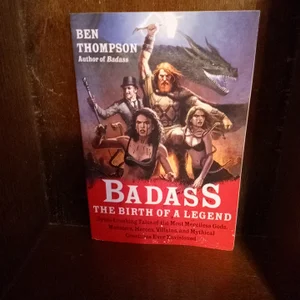 Badass: the Birth of a Legend