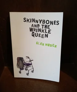 Skinnybones and the Wrinkle Queen