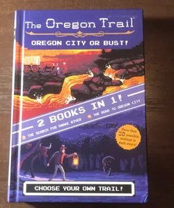 Oregon City Or Bust! (Two Books in One)