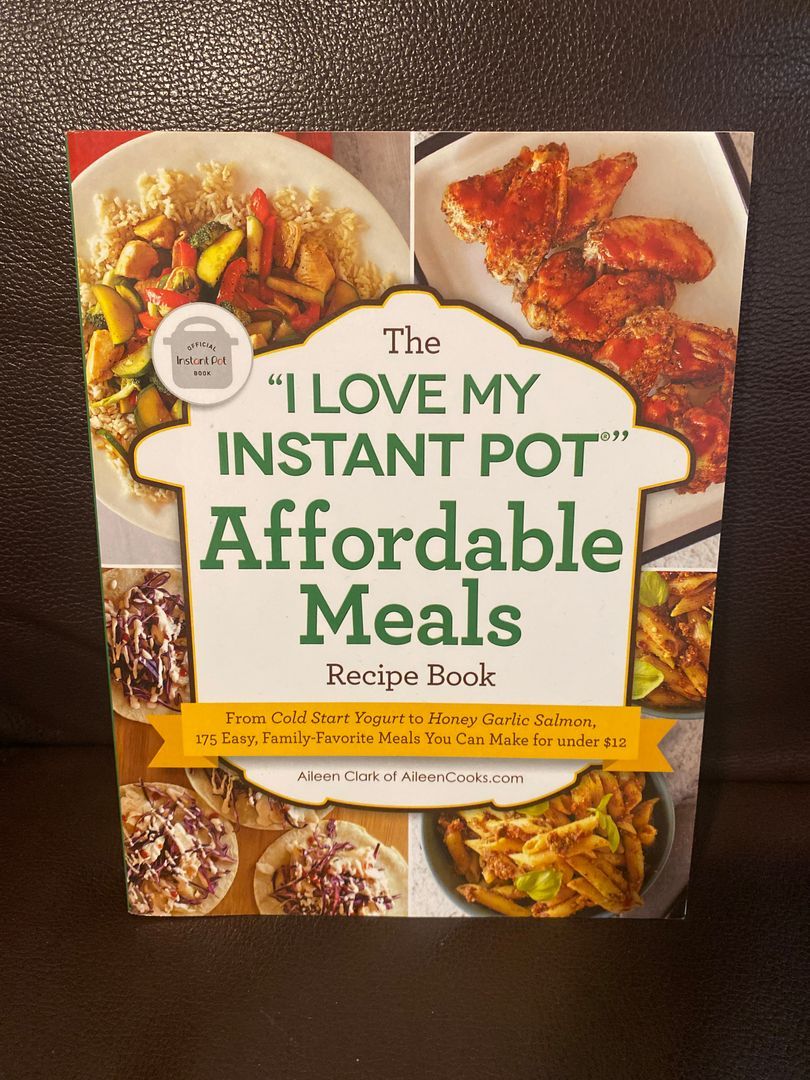 The &quot;I Love My Instant Pot®&quot; Affordable Meals Recipe Book