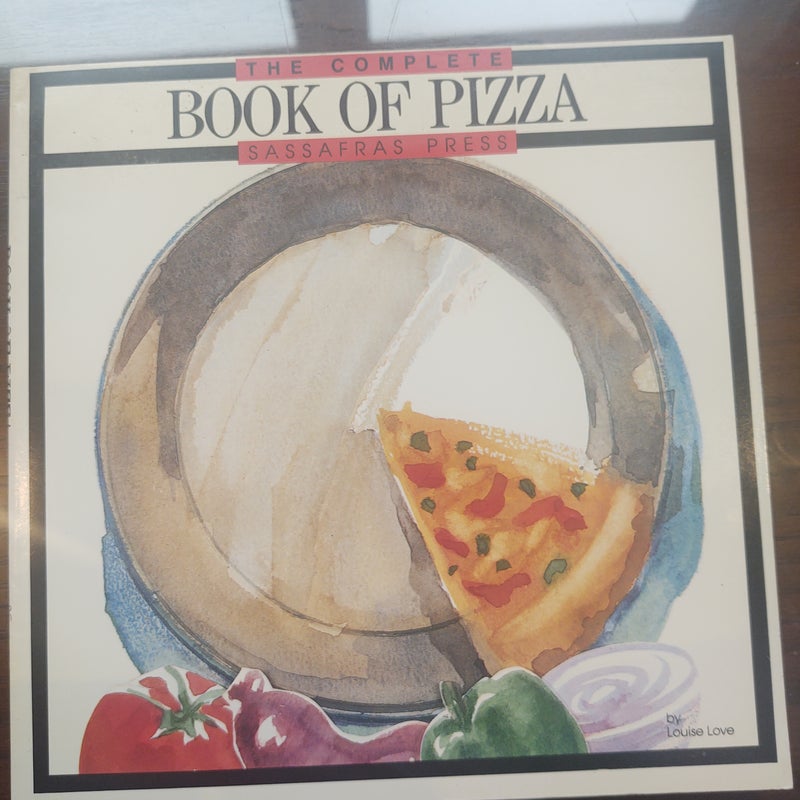 The Complete Book of Pizza