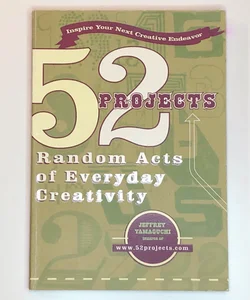 52 Projects: Random Acts of Everyday Creativity