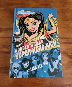 Wonder Woman at Super Hero High (DC Super Hero Girls) by Lisa Yee; Random  House (Illustrator), Hardcover