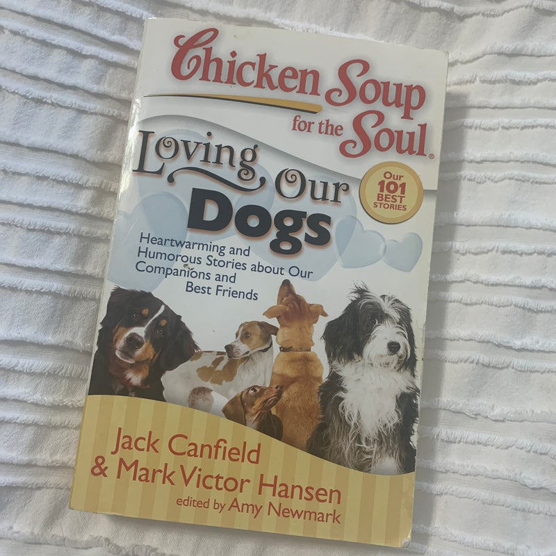 Chicken Soup for the Soul: Loving Our Dogs