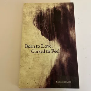 Born to Love, Cursed to Feel