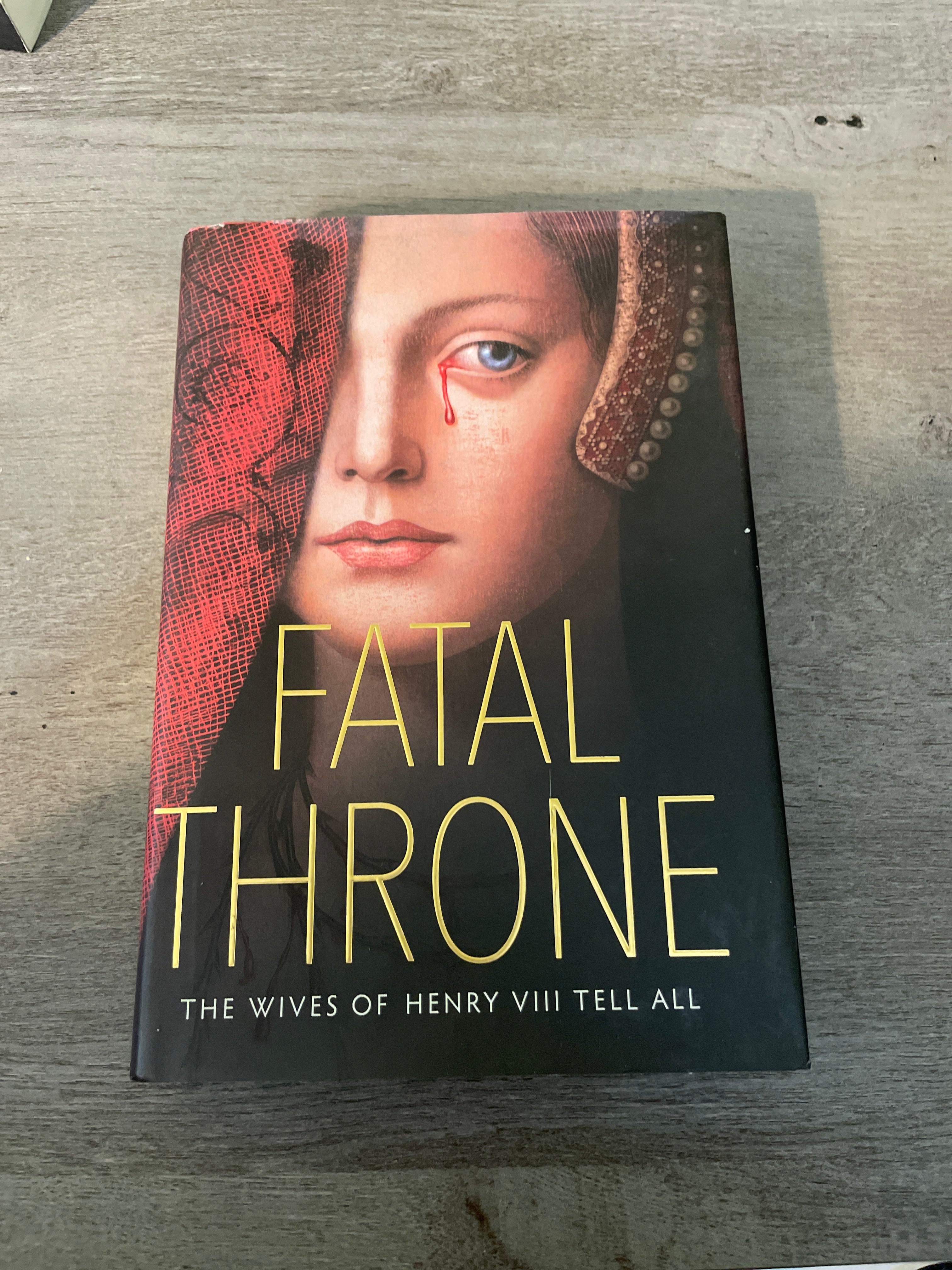 Fatal Throne: the Wives of Henry VIII Tell All