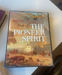 The American Heritage book of pioneer spirit 