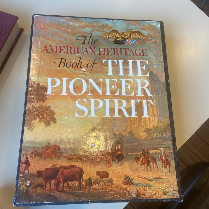 The American Heritage book of pioneer spirit 