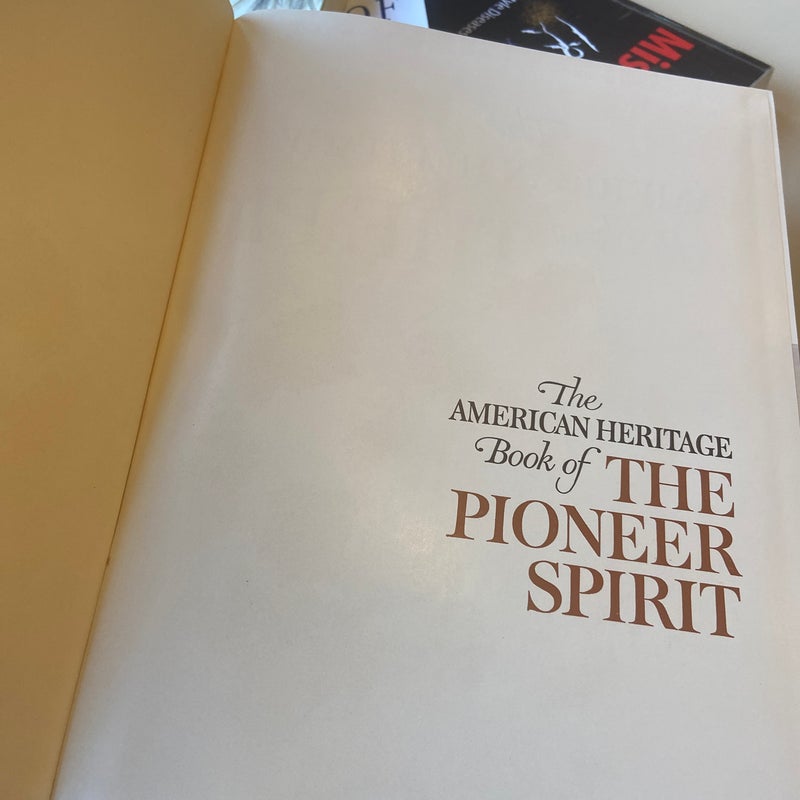 The American Heritage book of pioneer spirit 