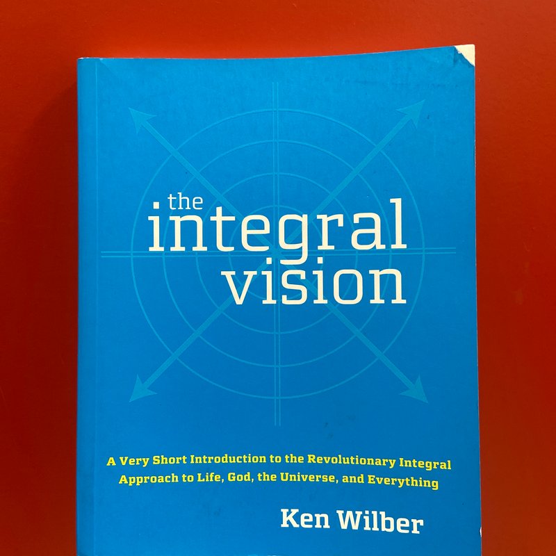 The Integral Vision by Ken Wilber