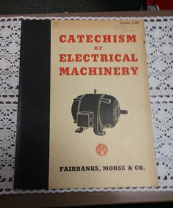 Catechism of Electrical Machinery