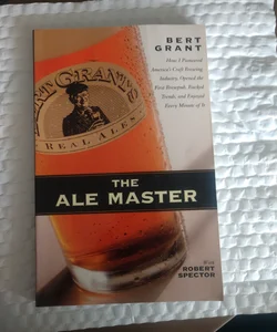 The Ale Master Bert Grant