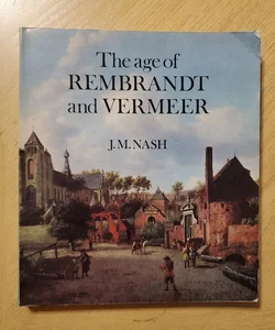 The Age of Rembrandt and Vermeer