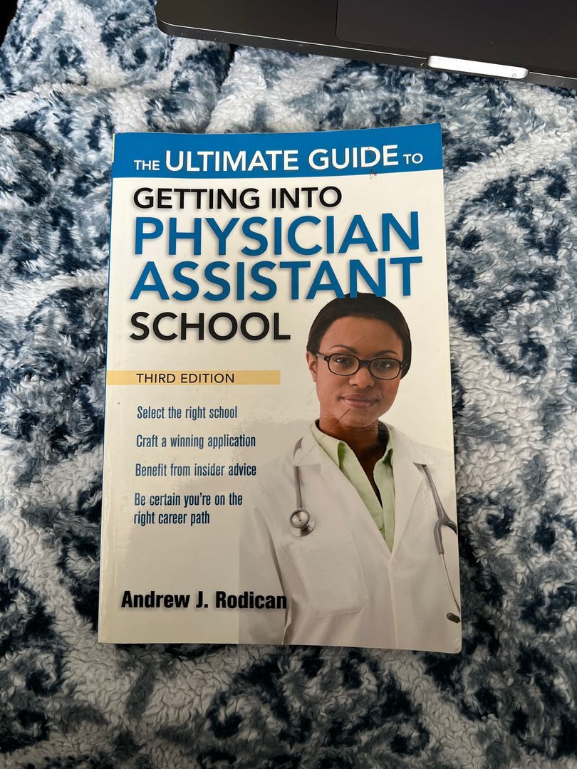 The Ultimate Guide to Getting into Physician Assistant School, Third Edition