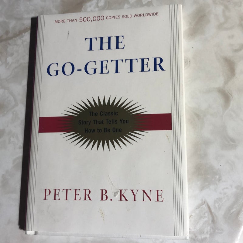The Go-Getter: a Story That Tells You How to Be One