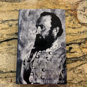 The Life and Campaigns of Stonewall Jackson