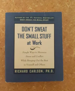 Don't Sweat the Small Stuff at Work