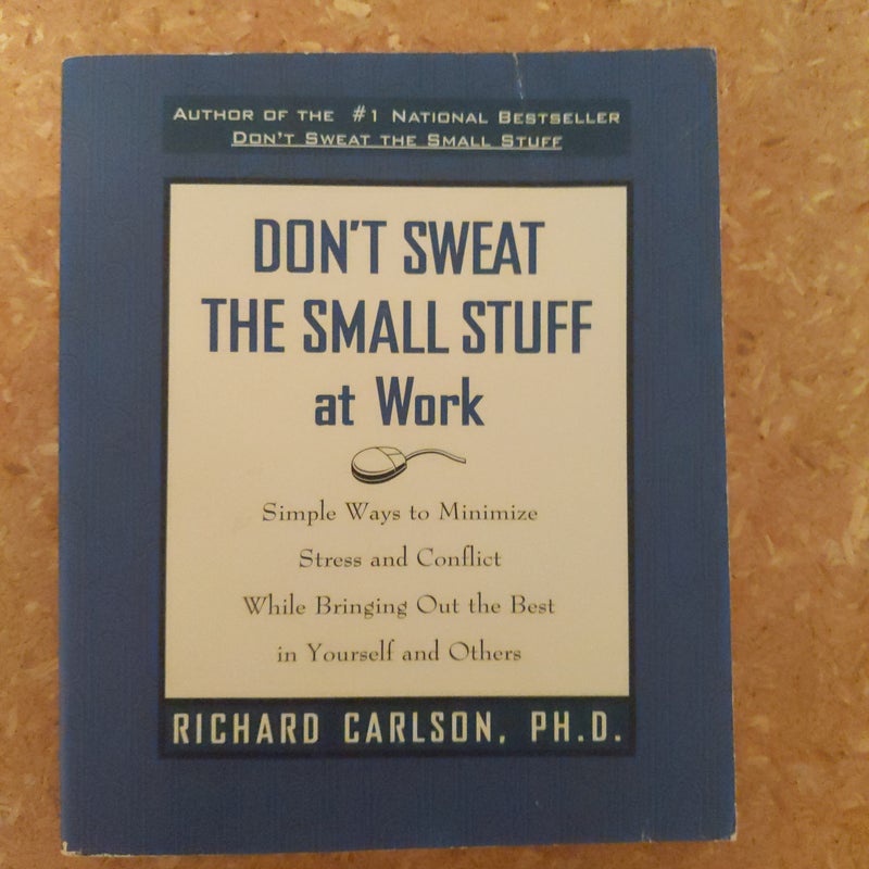 Don't Sweat the Small Stuff at Work