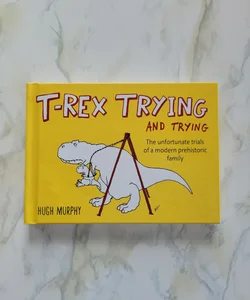 T-Rex Trying and Trying