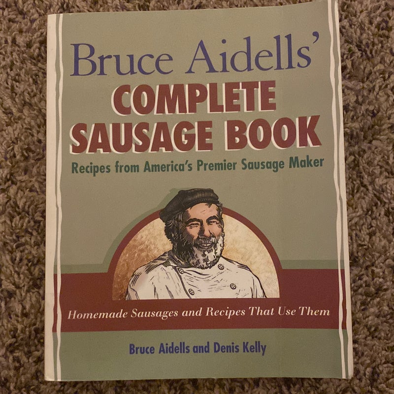 Bruce Aidells' Complete Sausage Book