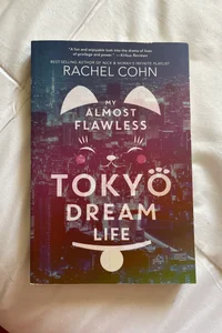 My Almost Flawless Tokyo Dream Life