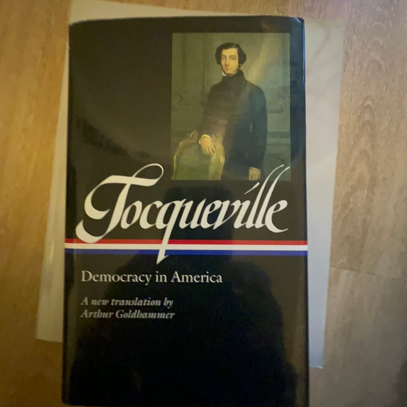 Alexis de Tocqueville: Democracy in America (LOA #147)