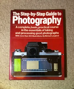 The Step-By-Step Guide To Photography