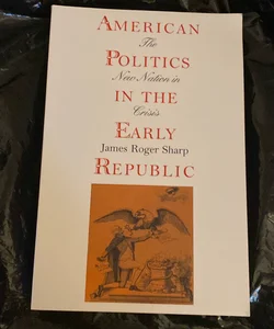American Politics in the Early Republic