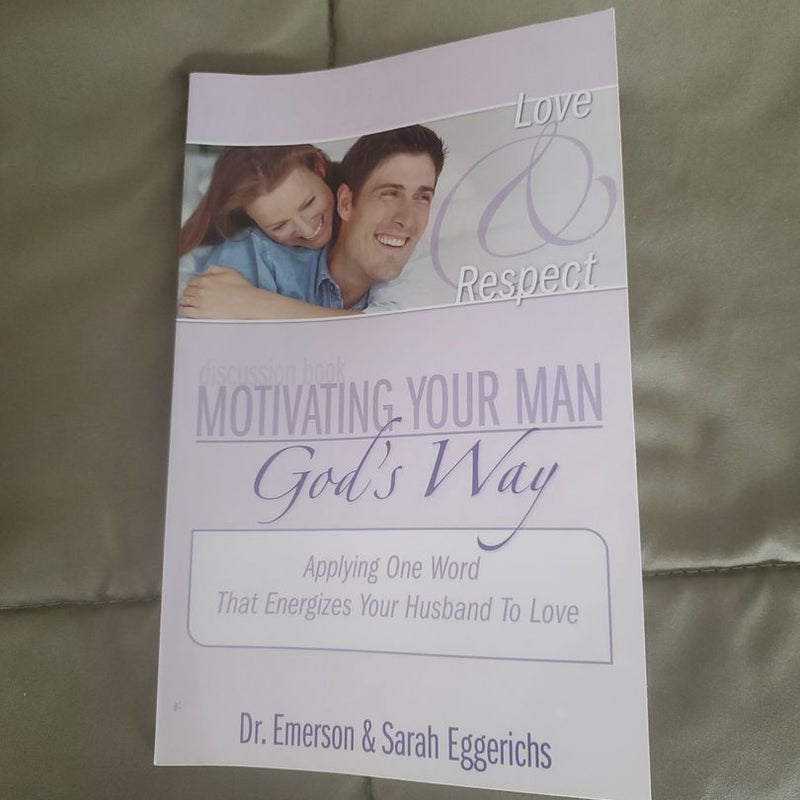 Motivating your Man God's Way-Applying one word that energizes your husband to love